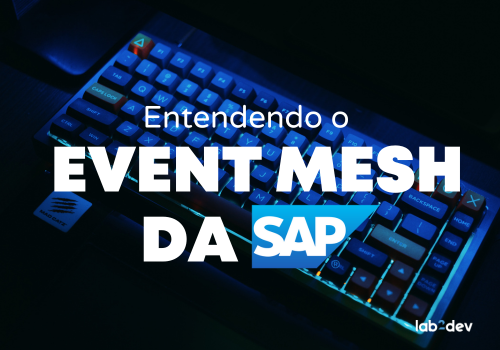 Entendendo o Event Mesh da SAP - Lab2dev